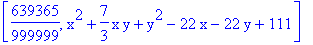 [639365/999999, x^2+7/3*x*y+y^2-22*x-22*y+111]